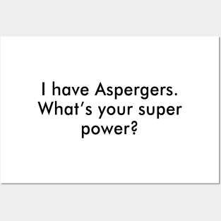 I Have Aspergers What’s Your Super Power Posters and Art